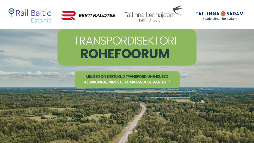 02. MAI 2024 Eesti suurimate transpordiettevõtete korraldatav Rohefoorum uurib, millised on kestlikud transpordiühendused keskkonna, majanduse ja inimeste vaate